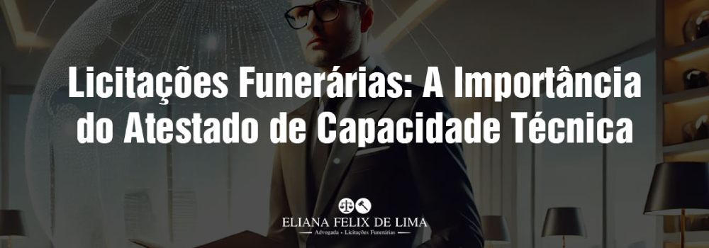 Licitações Funerárias: A Importância do Atestado de Capacidade Técnica