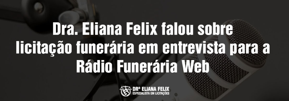 Dra. Eliana Felix falou sobre licitação funerária em entrevista para a Rádio Funerária Web