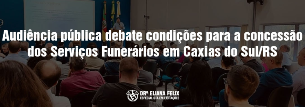 Audiência pública debate condições para a concessão dos Serviços Funerários em Caxias do Sul/RS