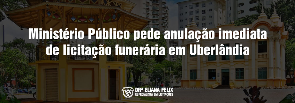 Ministério Público pede anulação imediata de licitação funerária em Uberlândia
