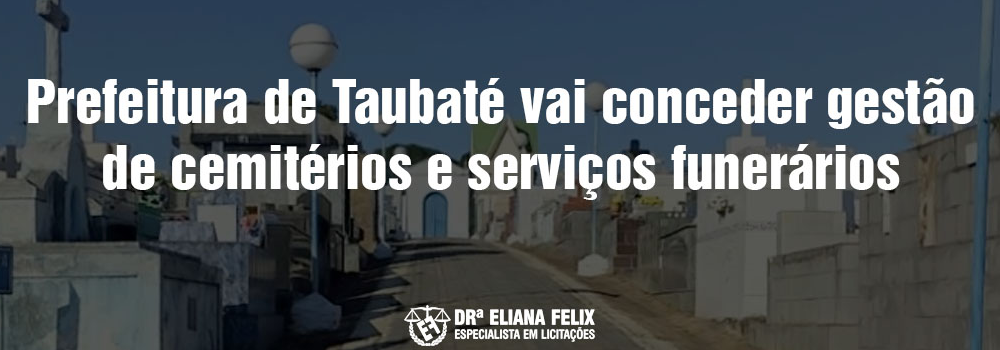 Prefeitura de Taubaté vai conceder gestão de cemitérios e serviços funerários