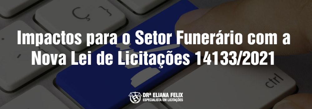 Impactos para o Setor Funerário com a Nova Lei de Licitações 14.133/2021