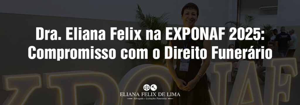 Dra. Eliana Felix marcou presença na EXPONAF 2025 e reforça seu compromisso o Direito Funerário no Brasil